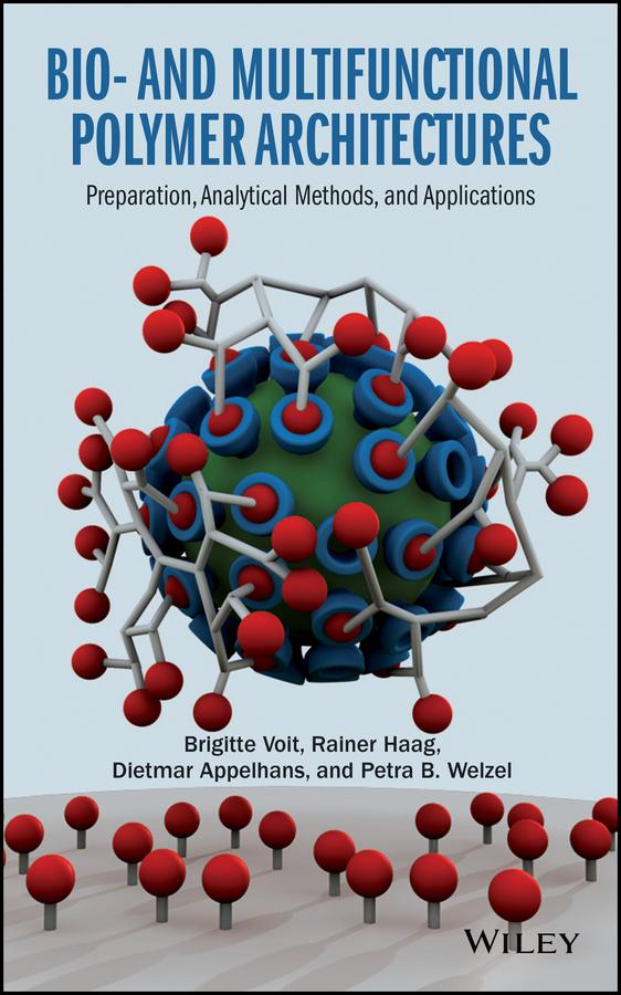Bio- and Multifunctional Polymer Architectures by Brigitte Voit, Dietmar Appelhans, Petra B. Welzel, Rainer Haag