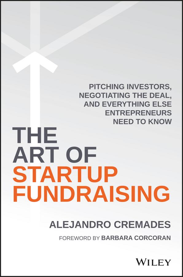 The Art of Startup Fundraising by Alejandro Cremades, Barbara Corcoran