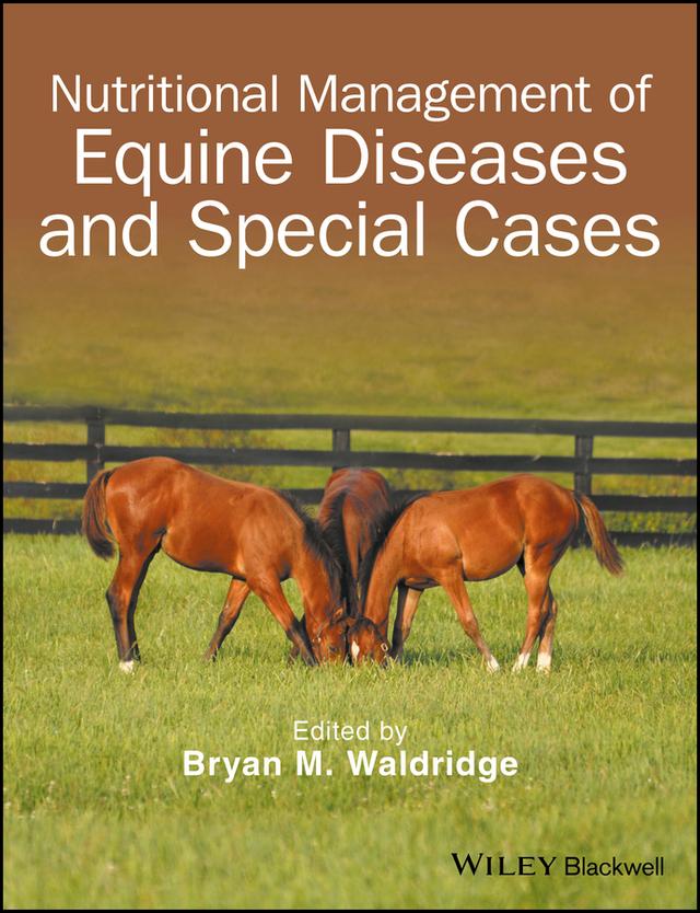 Nutritional Management of Equine Diseases and Special Cases by Bryan M. Waldridge