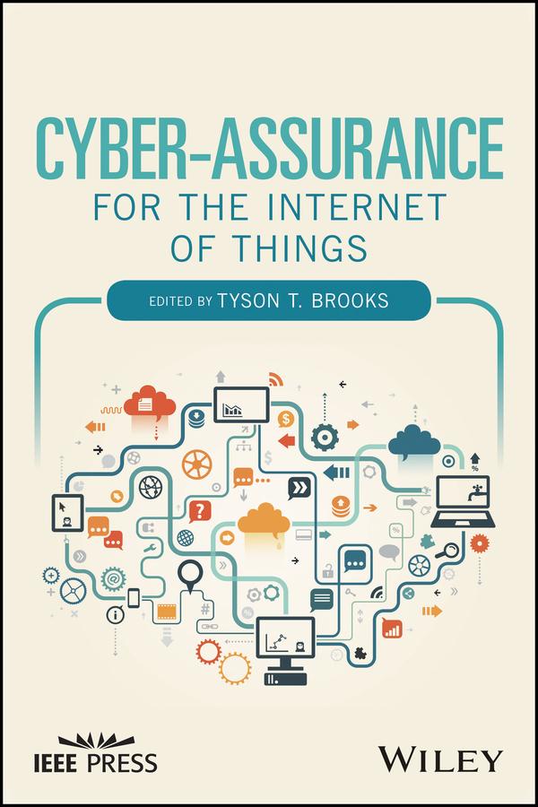 Cyber-Assurance for the Internet of Things by Tyson T. Brooks