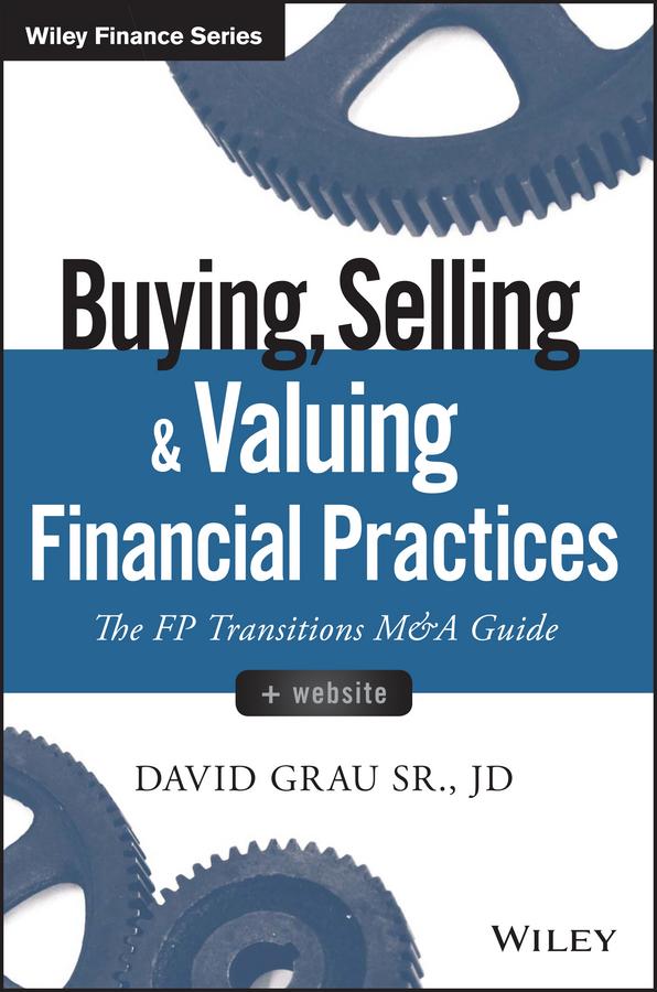 Buying, Selling, and Valuing Financial Practices by David Grau, Sr.