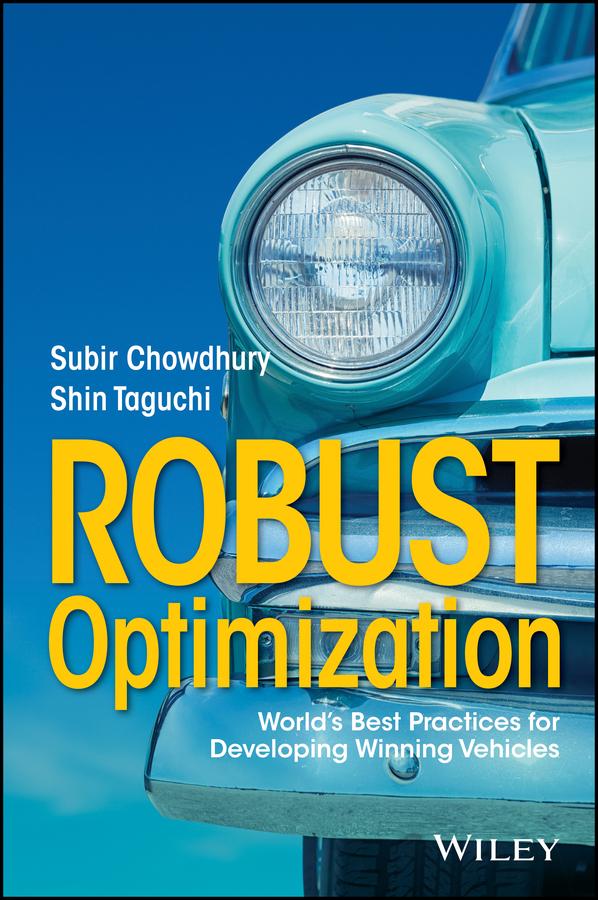 Robust Optimization by Shin Taguchi, Subir Chowdhury