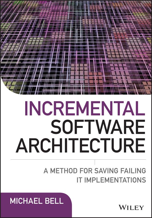 Incremental Software Architecture by Michael Bell