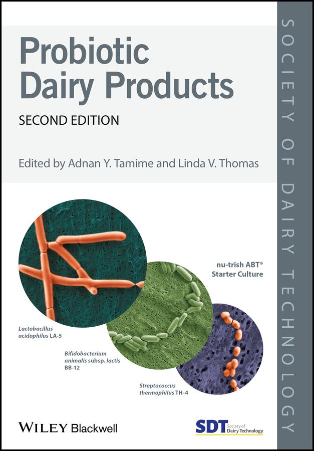 Probiotic Dairy Products by Adnan Y. Tamime, Linda V. Thomas