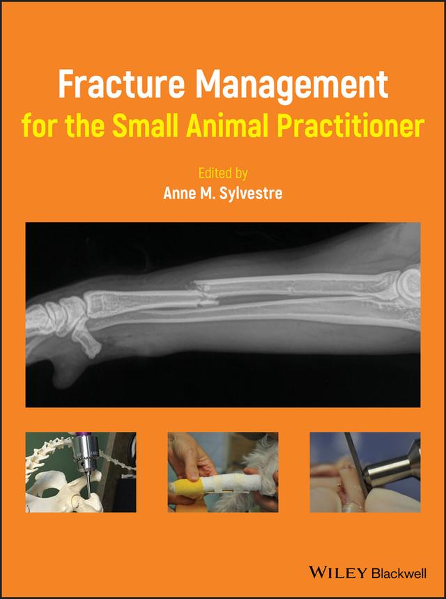 Fracture Management for the Small Animal Practitioner by Anne M. Sylvestre