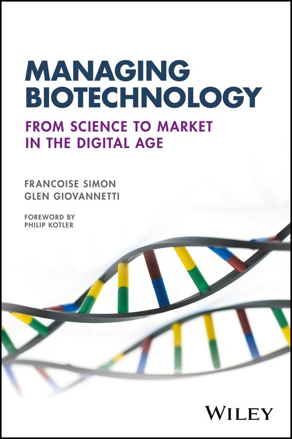 Managing Biotechnology by Francoise Simon, Glen Giovannetti