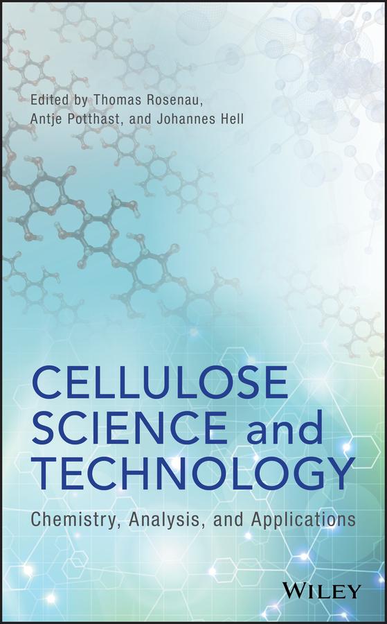 Cellulose Science and Technology by Antje Potthast, Johannes Hell, Thomas Rosenau