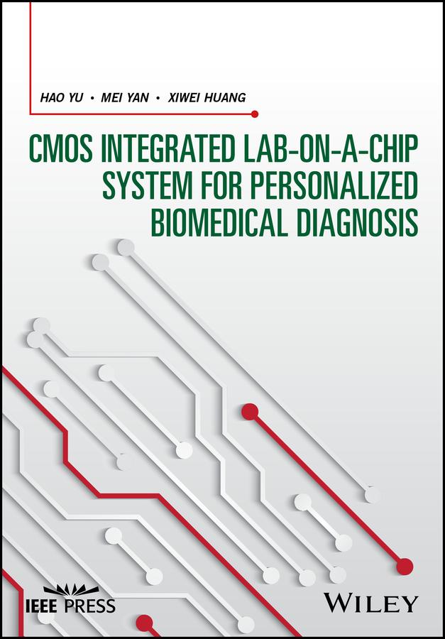 CMOS Integrated Lab-on-a-chip System for Personalized Biomedical Diagnosis by Hao Yu, Mei Yan, Xiwei Huang