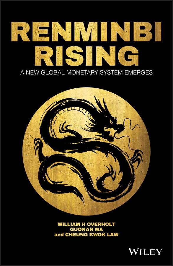 Renminbi Rising by Cheung Kwok Law, Guonan Ma, William H. Overholt