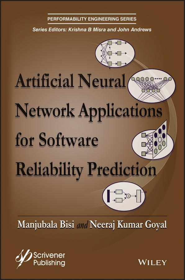 Artificial Neural Network Applications for Software Reliability Prediction by Manjubala Bisi, Neeraj Kumar Goyal