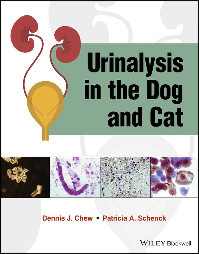 Urinalysis in the Dog and Cat by Dennis J. Chew, Patricia A. Schenck