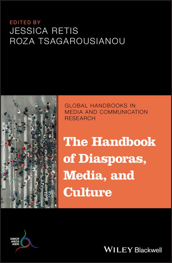 The Handbook of Diasporas, Media, and Culture by Jessica Retis, Roza Tsagarousianou