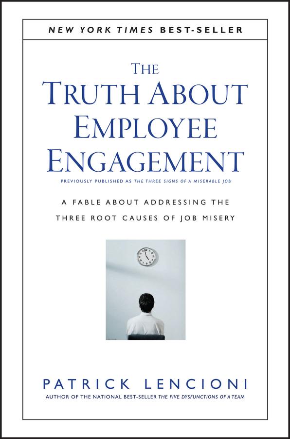 The Truth About Employee Engagement by Patrick M. Lencioni