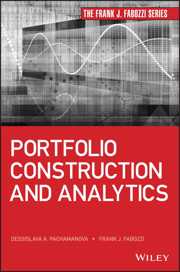 Portfolio Construction and Analytics by Dessislava A. Pachamanova, Frank J. Fabozzi