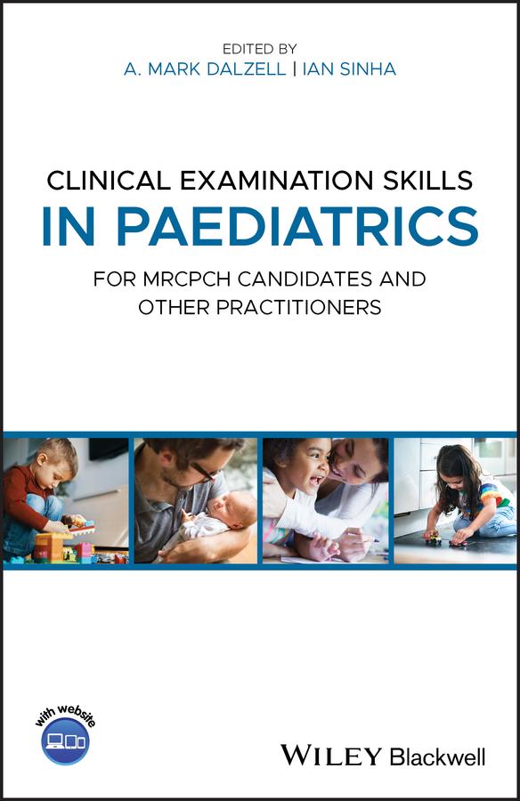 Clinical Examination Skills in Paediatrics by A. Mark Dalzell, Ian Sinha