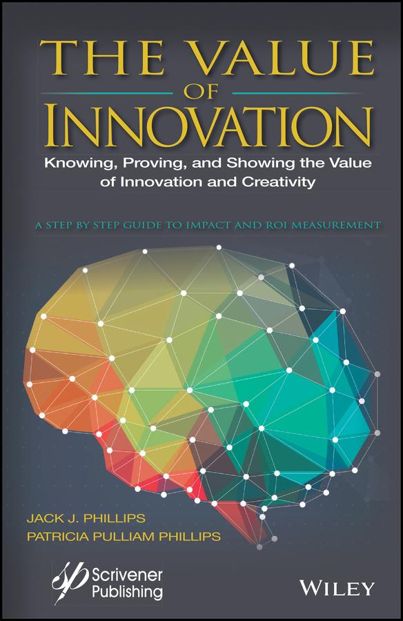 The Value of Innovation by Jack J. Phillips, Patricia Pulliam Phillips