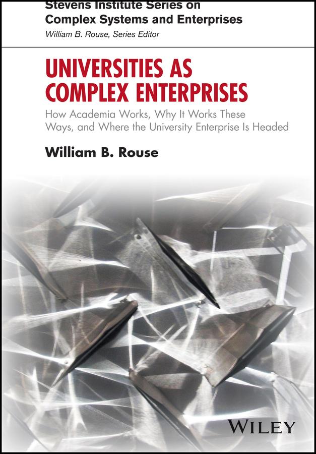 Universities as Complex Enterprises by William B. Rouse