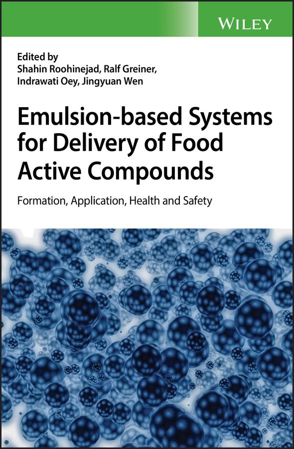 Emulsion-based Systems for Delivery of Food Active Compounds by Indrawati Oey, Jingyuan Wen, Ralf Greiner, Shahin Roohinejad