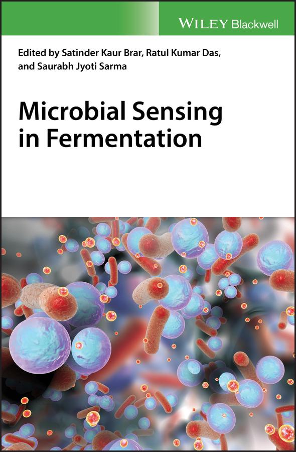 Microbial Sensing in Fermentation by Ratul K. Das, Satinder K. Brar, Saurabh J. Sarma