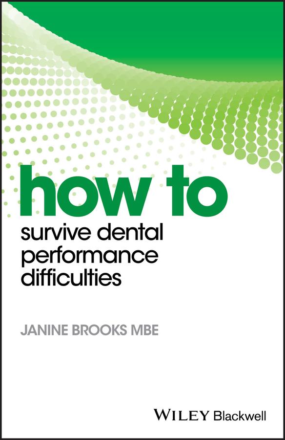 How to Survive Dental Performance Difficulties by Janine Brooks