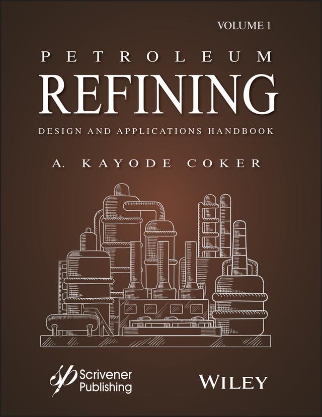 Petroleum Refining Design and Applications Handbook, Volume 1 by A. Kayode Coker