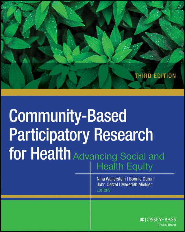 Community-Based Participatory Research for Health by Bonnie Duran, John G. Oetzel, Meredith Minkler, Nina Wallerstein