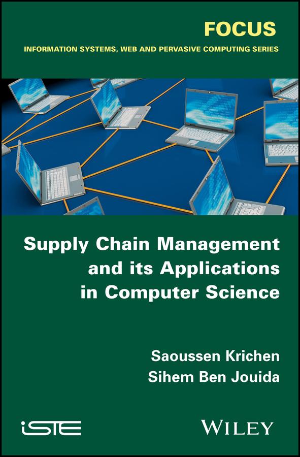 Supply Chain Management and its Applications in Computer Science by Saoussen Krichen, Sihem Ben Jouida