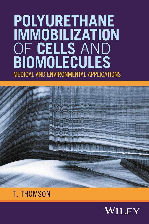 Polyurethane Immobilization of Cells and Biomolecules by T. Thomson