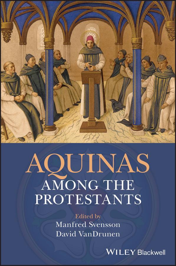 Aquinas Among the Protestants by David VanDrunen, Manfred Svensson