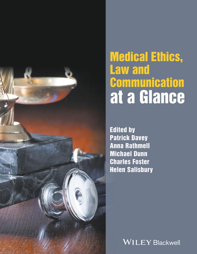 Medical Ethics, Law and Communication at a Glance by Anna Rathmell, Charles Foster, Helen Salisbury, Michael Dunn, Patrick Davey