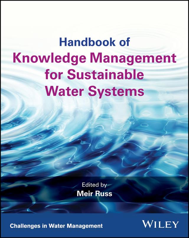 Handbook of Knowledge Management for Sustainable Water Systems by Meir Russ