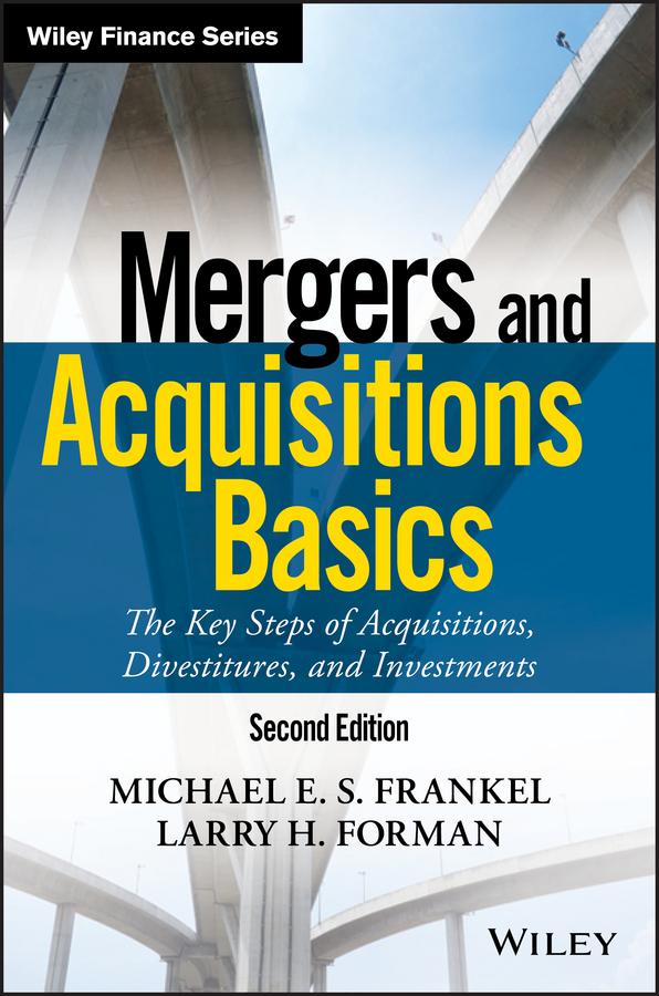 Mergers and Acquisitions Basics by Larry H. Forman, Michael E. S. Frankel