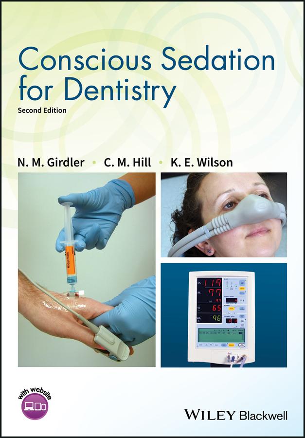 Conscious Sedation for Dentistry by C. Michael Hill, Katherine E. Wilson, N. M. Girdler