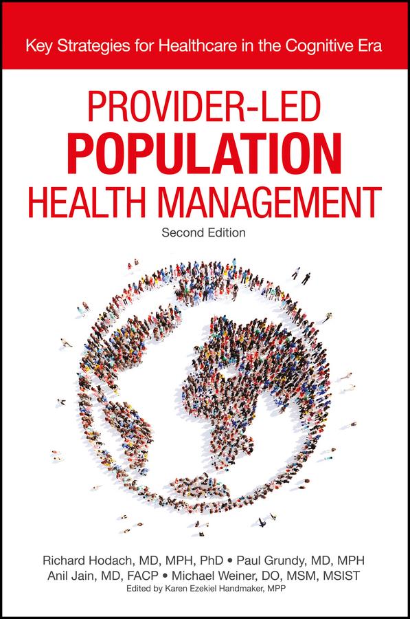 Provider-Led Population Health Management by Anil Jain, Karen Ezekiel Handmaker, Michael Weiner, Paul Grundy, Richard Hodach