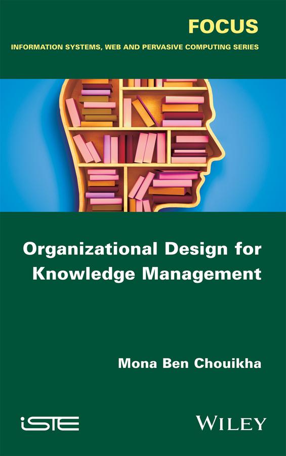 Organizational Design for Knowledge Management by Mona Ben Chouikha