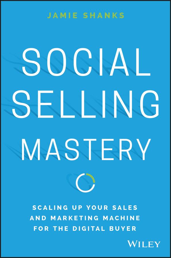 Social Selling Mastery by Jamie Shanks