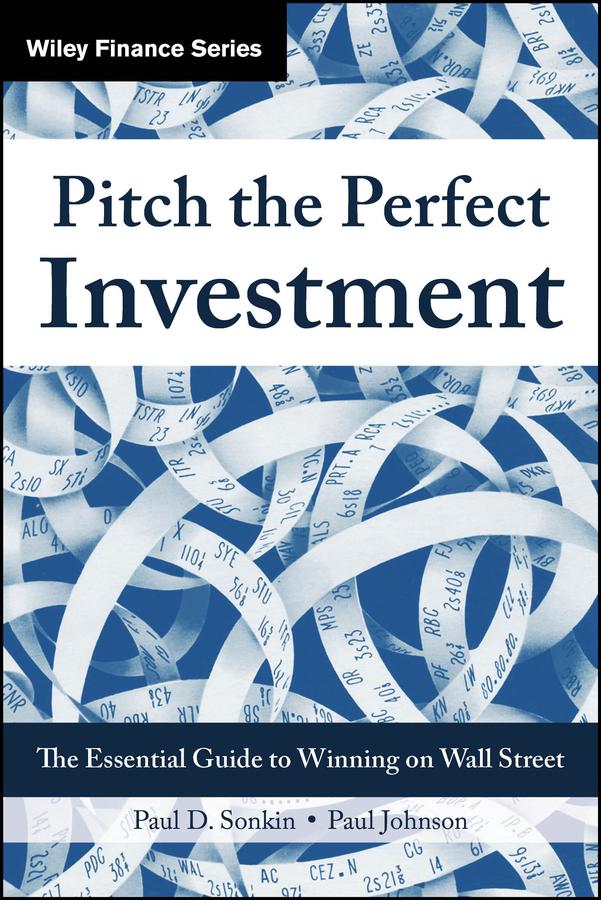 Pitch the Perfect Investment by Paul D. Sonkin, Paul Johnson