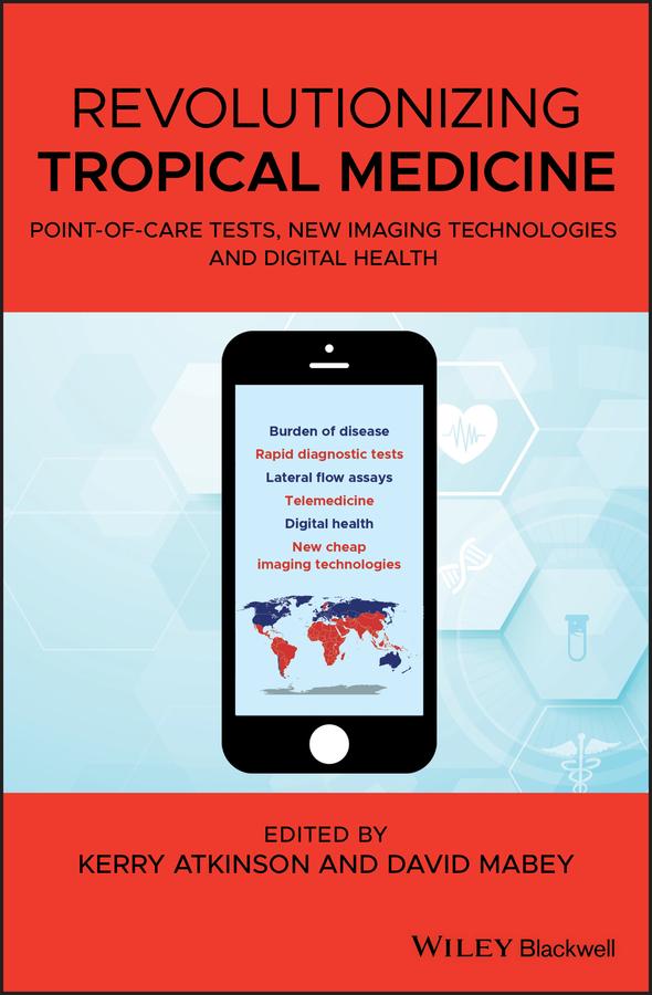 Revolutionizing Tropical Medicine by Kerry Atkinson, Prof. David Mabey