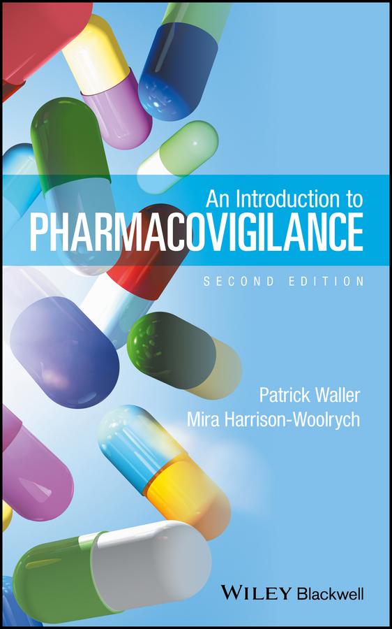An Introduction to Pharmacovigilance by Mira Harrison-Woolrych, Patrick Waller
