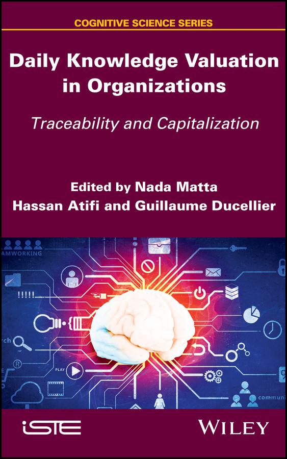 Daily Knowledge Valuation in Organizations by Guillaume Ducellier, Hassan Atifi, Nada Matta