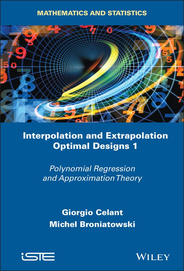 Interpolation and Extrapolation Optimal Designs 1 by Giorgio Celant, Michel Broniatowski
