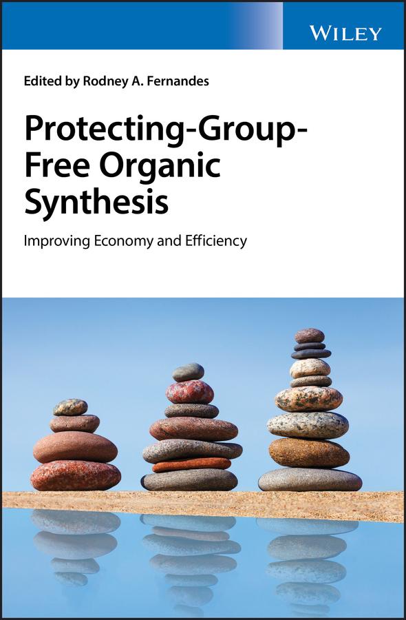 Protecting-Group-Free Organic Synthesis by Rodney A. Fernandes