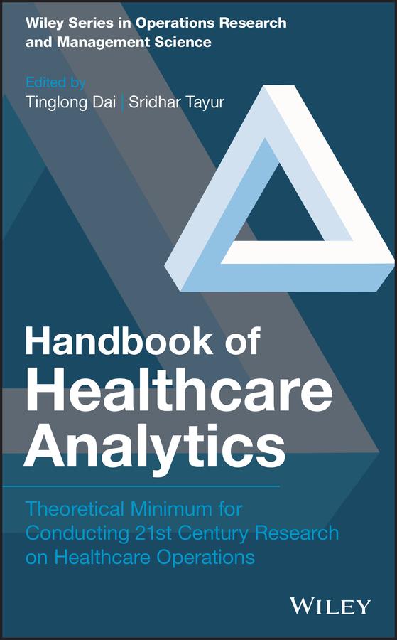 Handbook of Healthcare Analytics by Sridhar Tayur, Tinglong Dai