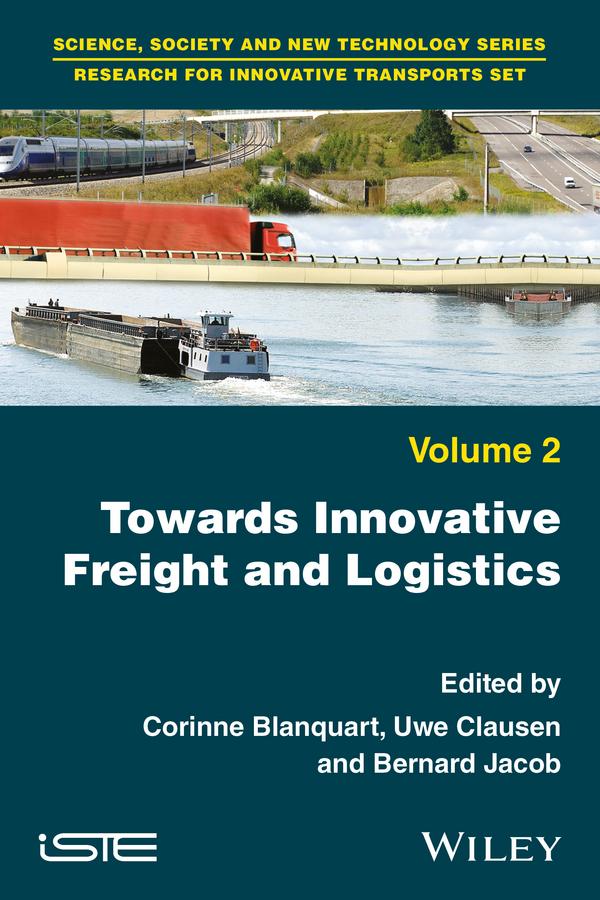 Towards Innovative Freight and Logistics by Bernard Jacob, Corinne Blanquart, Uwe Clausen