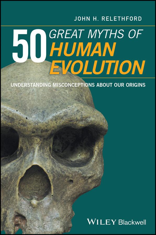 50 Great Myths of Human Evolution by John H. Relethford
