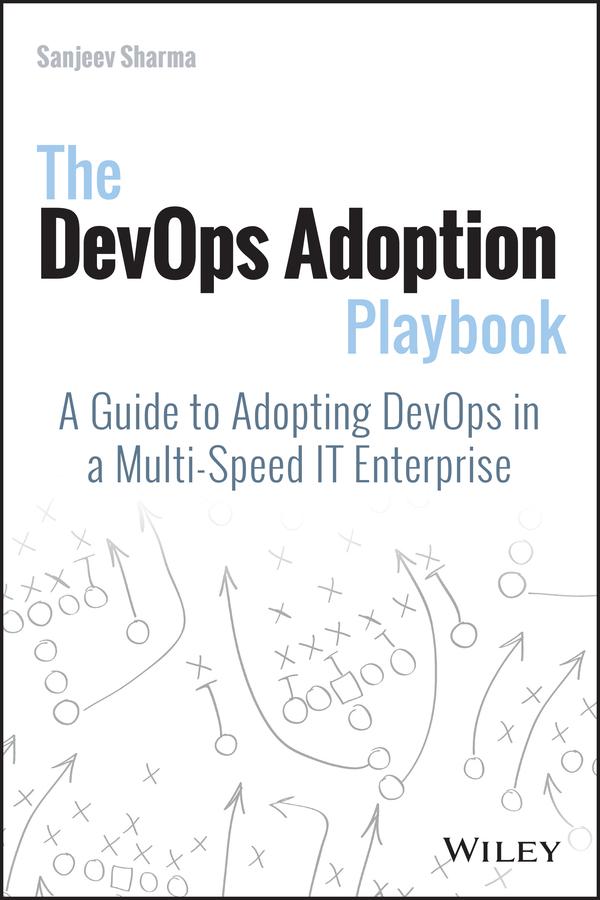 The DevOps Adoption Playbook by Sanjeev Sharma