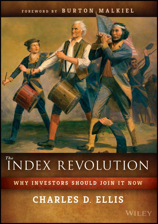The Index Revolution by Burton G. Malkiel, Charles D. Ellis