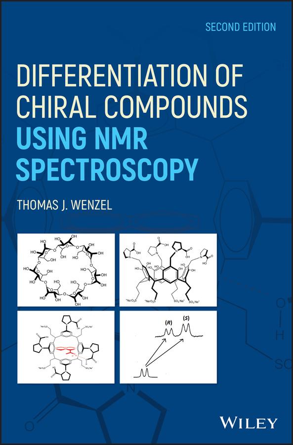 Differentiation of Chiral Compounds Using NMR Spectroscopy by Thomas J. Wenzel