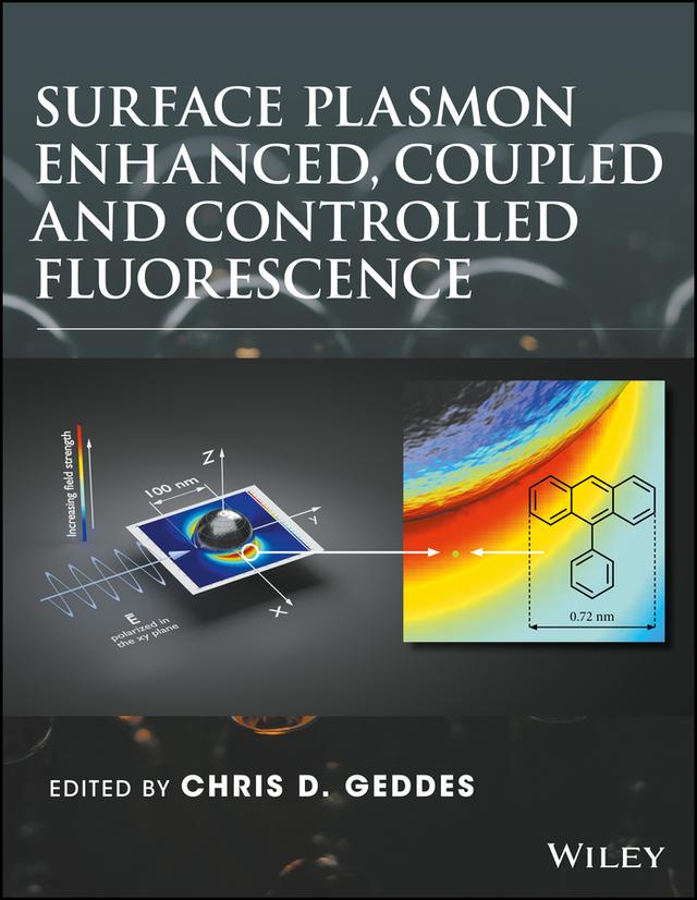 Surface Plasmon Enhanced, Coupled and Controlled Fluorescence by Chris D. Geddes