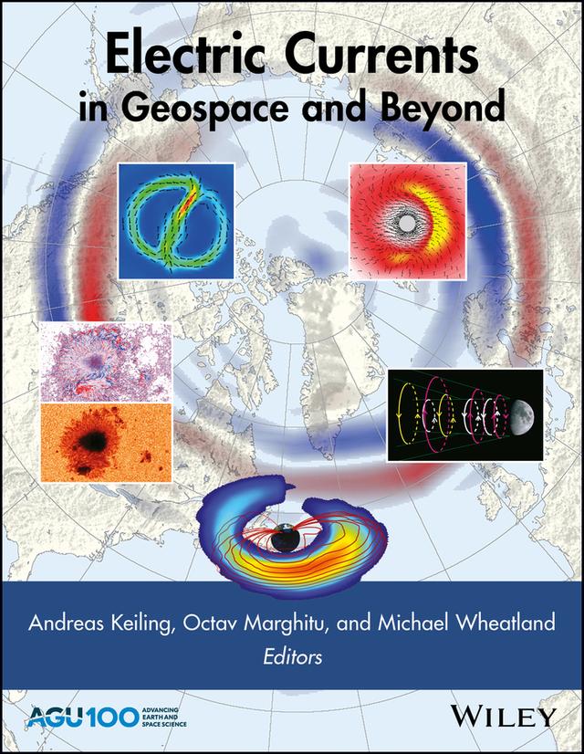 Electric Currents in Geospace and Beyond by Andreas Keiling, Michael Wheatland, Octav Marghitu